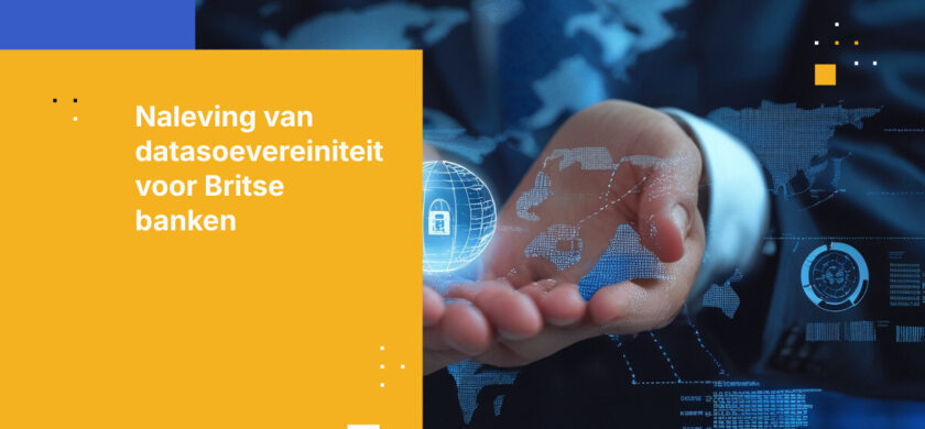 Wat Britse banken moeten weten over regels voor datasoevereiniteit