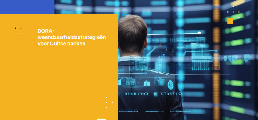 Hoe Duitse banken voldoen aan DORA-vereisten: een compleet framework voor digitale operationele weerbaarheid