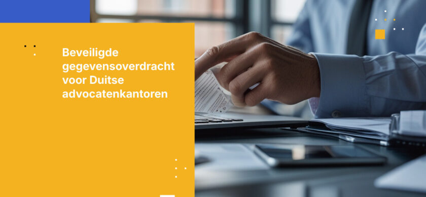 Hoe Duitse advocatenkantoren cliëntgegevens veilig overdragen