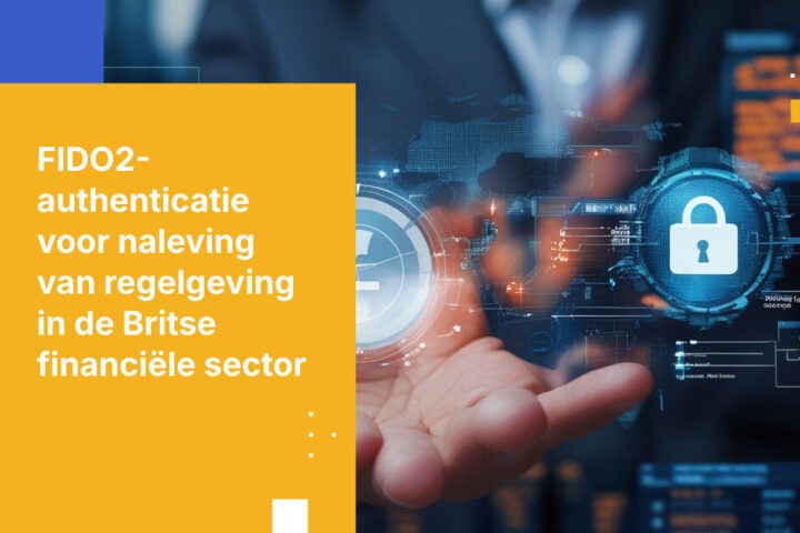 Hoe FIDO2-authenticatie implementeren in de Britse financiële sector: een strategische gids voor besluitvormers binnen ondernemingen