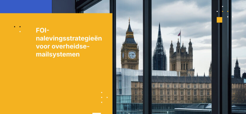 FOI Act-naleving voor e-mailsystemen van de Britse overheid: Transparantie bereiken en tegelijkertijd gevoelige communicatie beveiligen