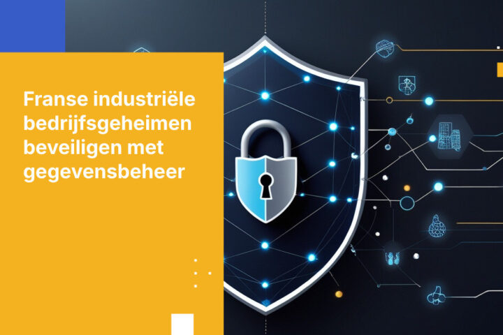 Hoe de Franse industrie haar digitale handelsgeheimen beschermt met Gegevensbeheer voor ondernemingen