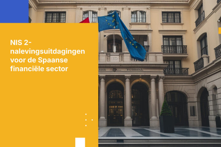 5 Kritieke NIS 2-nalevingsuitdagingen voor Spaanse financiële instellingen