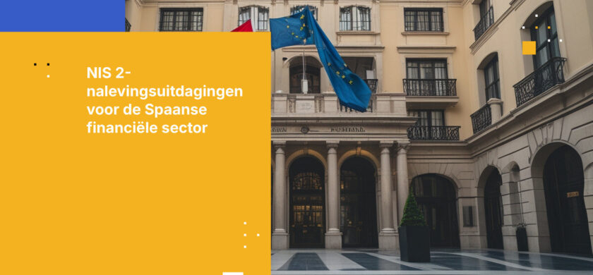 5 Kritieke NIS 2-nalevingsuitdagingen voor Spaanse financiële instellingen