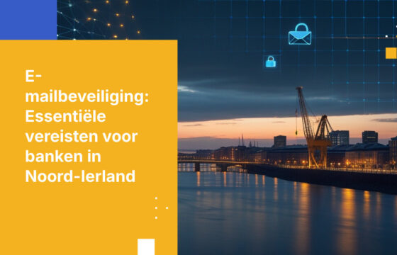 Waarom banken in Noord-Ierland betere e-mailbeveiliging nodig hebben