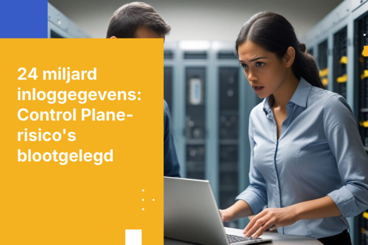 24 miljard blootgestelde inloggegevens zijn in handen van aanvallers. Is uw control plane er klaar voor?