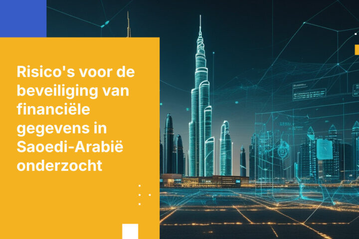 Vijf risico's voor gegevensbeveiliging waarmee Saoedische financiële instellingen worden geconfronteerd