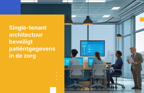 Waarom Single-Tenant Architectuur Belangrijk is voor de Bescherming van Patiëntgegevens