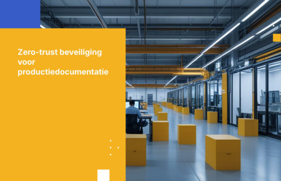 Waarom Zero Trust Belangrijk Is Voor Toegang Tot Technische Documentatie In De Productiesector