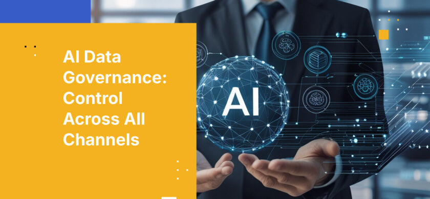 AI Data Governance: Control Across All Channels
