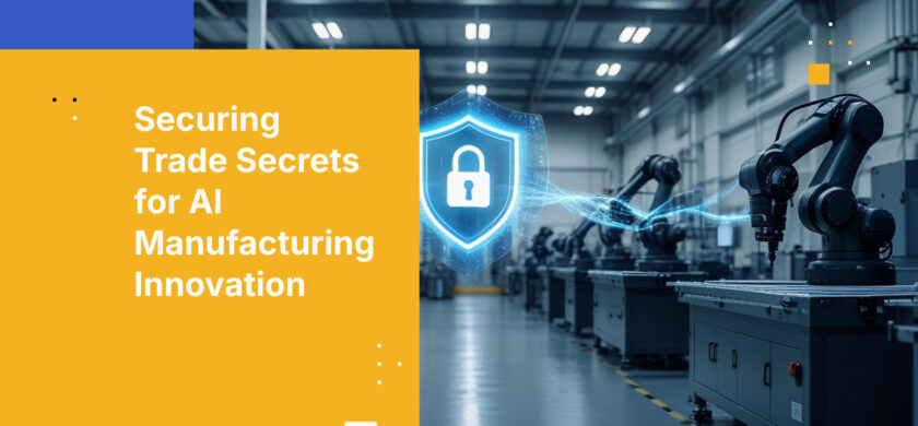 Securing Trade Secrets for AI Manufacturing Innovation