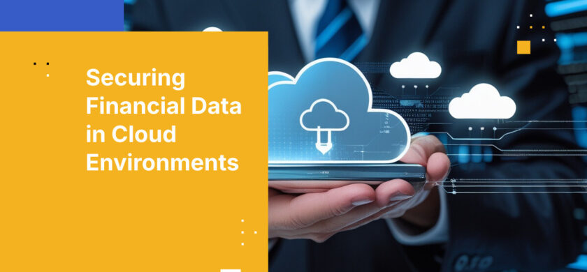 Securing Financial Data in Cloud Environments