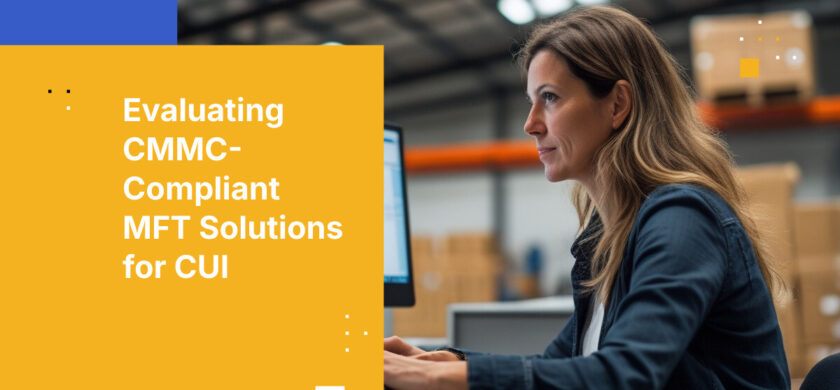 Evaluating CMMC-Compliant MFT Solutions for CUI
