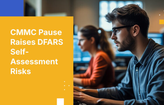 CMMC Pause Raises DFARS Self-Assessment Risks