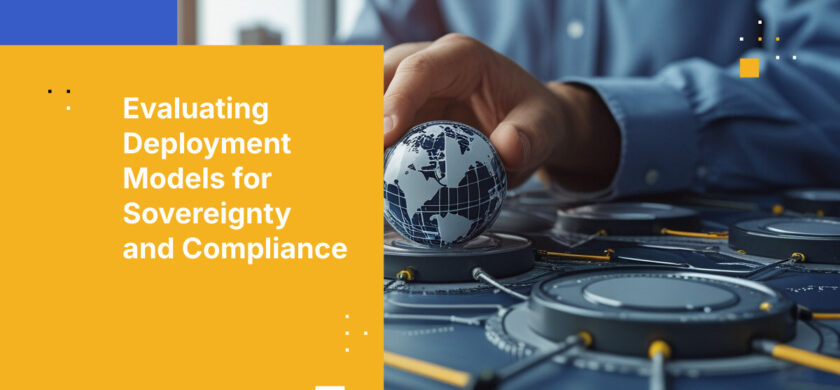 Evaluating Deployment Models for Sovereignty and Compliance