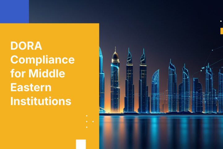 DORA Compliance for Middle Eastern Institutions