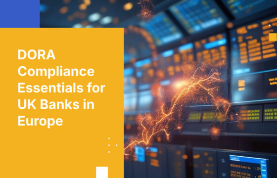 DORA Compliance Essentials for UK Banks in Europe