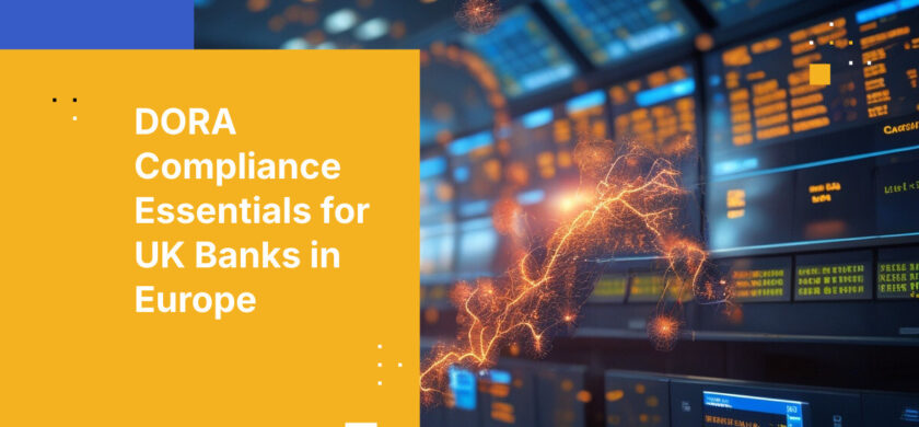 DORA Compliance Essentials for UK Banks in Europe
