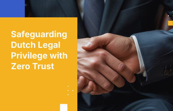 Safeguarding Dutch Legal Privilege with Zero Trust