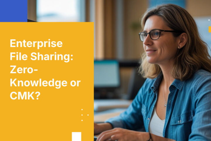 Enterprise File Sharing: Zero-Knowledge or CMK?