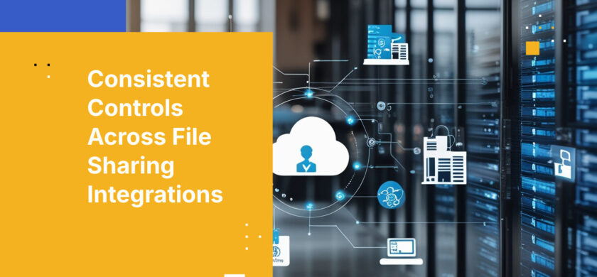 Consistent Controls Across File Sharing Integrations