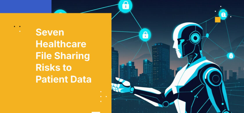 Seven Healthcare File Sharing Risks to Patient Data