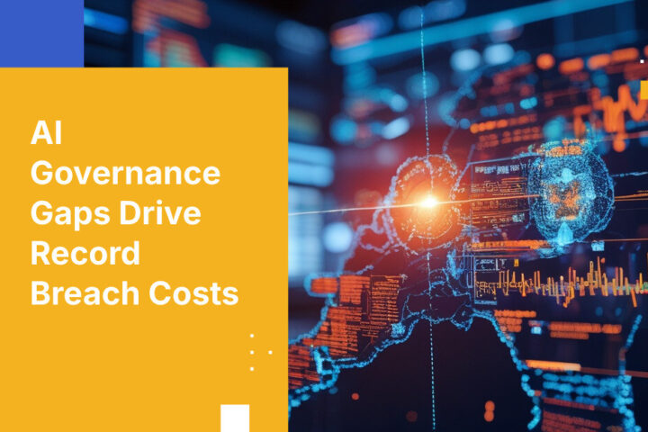 AI Governance Gaps Drive Record Breach Costs