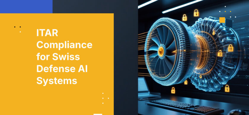 ITAR Compliance for Swiss Defense AI Systems