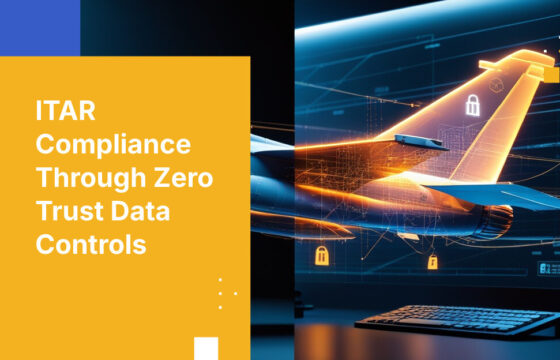 ITAR Compliance Through Zero Trust Data Controls