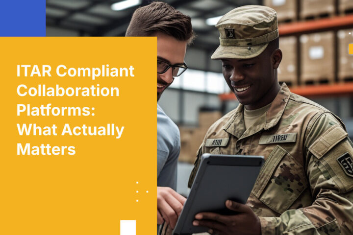 ITAR Compliant Collaboration Platforms: What Actually Matters