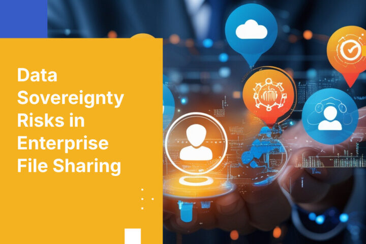 Data Sovereignty Risks in Enterprise File Sharing