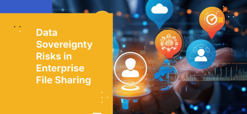 Data Sovereignty Risks in Enterprise File Sharing
