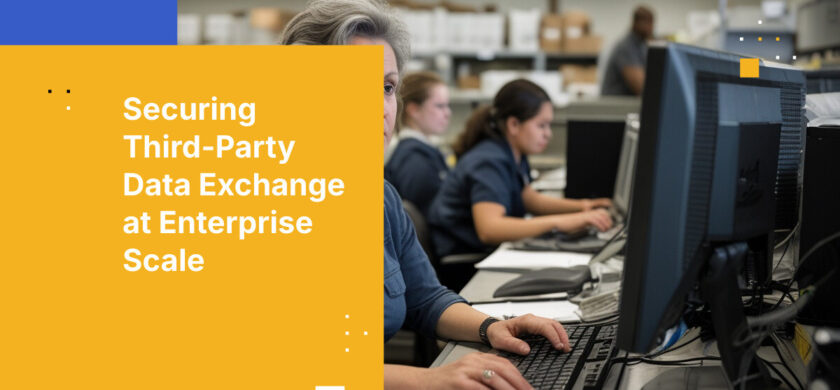 Securing Third-Party Data Exchange at Enterprise Scale