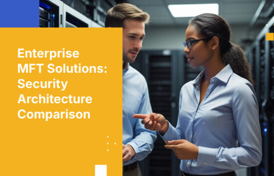 Enterprise MFT Solutions: Security Architecture Comparison