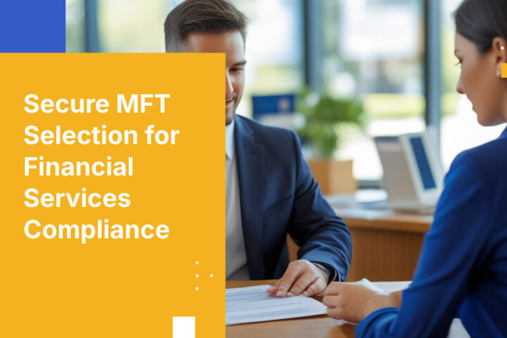 Secure MFT Selection for Financial Services Compliance
