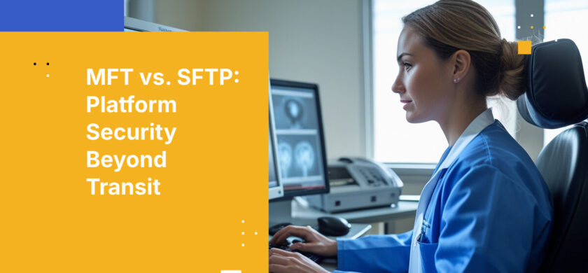 MFT vs. SFTP: Platform Security Beyond Transit