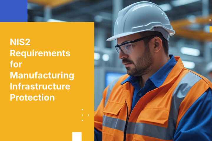 NIS2 Requirements for Manufacturing Infrastructure Protection