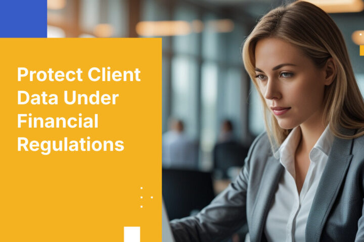 Protect Client Data Under Financial Regulations