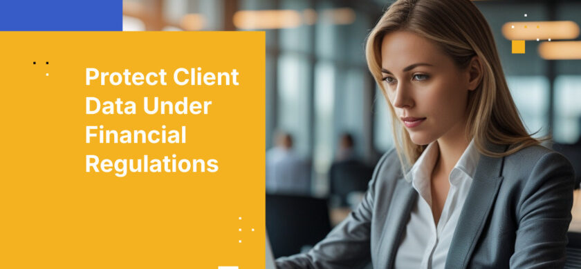 Protect Client Data Under Financial Regulations