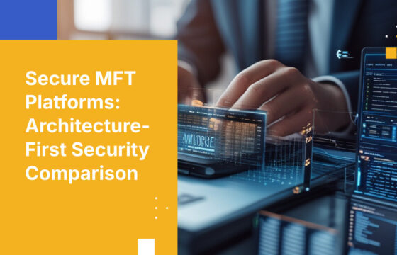 Secure MFT Platforms: Architecture-First Security Comparison