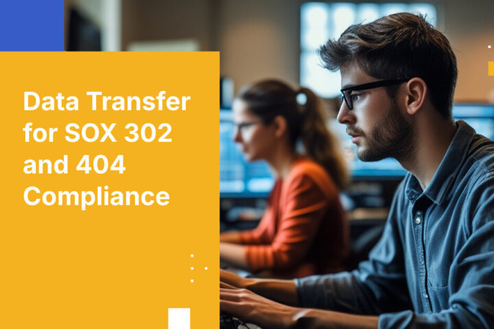 Data Transfer for SOX 302 and 404 Compliance