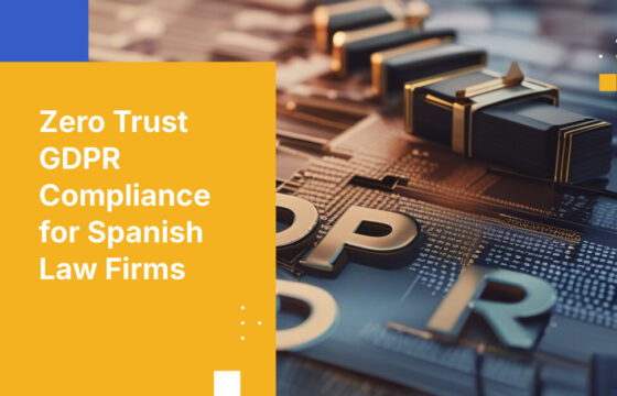 Zero Trust GDPR Compliance for Spanish Law Firms