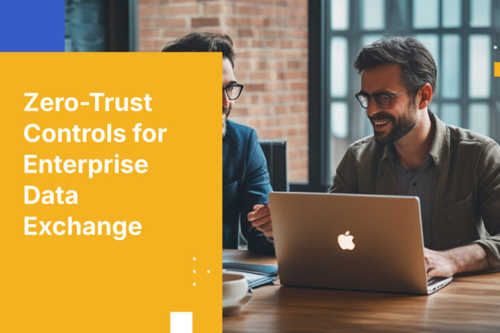 Zero-Trust Controls for Enterprise Data Exchange