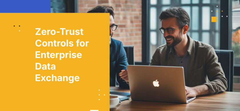 Zero-Trust Controls for Enterprise Data Exchange