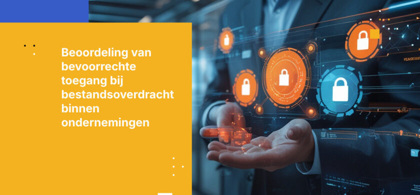 Insider- en beheerderscontroles bij enterprise-bestandsoverdracht: Wat CISO's en DPO's moeten evalueren