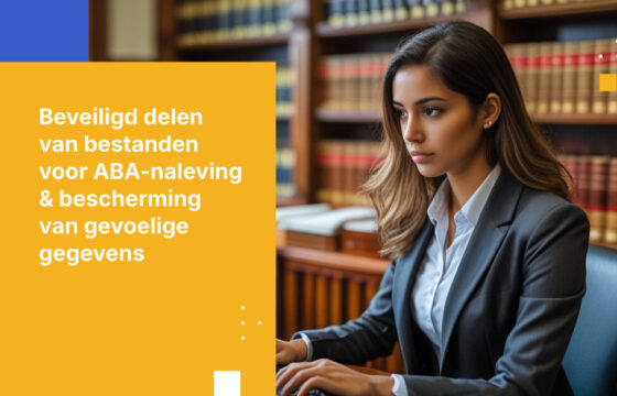 Beveiligde bestandsoverdracht voor advocatenkantoren: zo bescherm je vertrouwelijke gegevens en voldoe je aan ABA-nalevingsregels