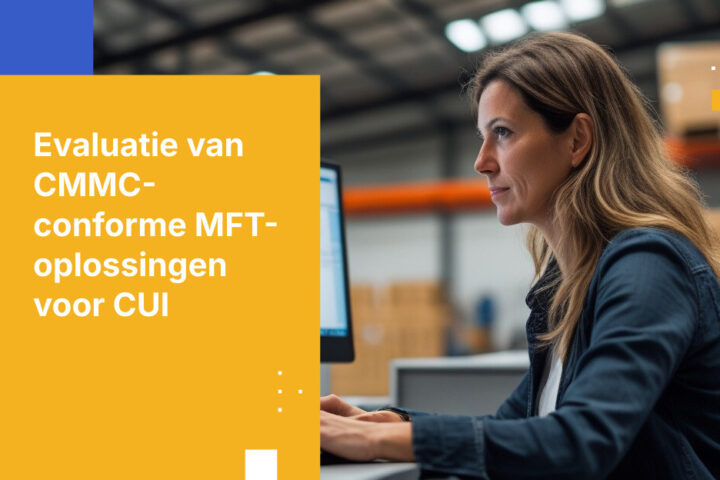 CMMC-conforme beheerde bestandsoverdracht: Hoe kies je een MFT-oplossing voor CUI (2026 Gids)