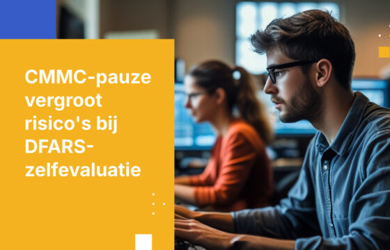 CMMC Fase II is opgeschort. Uw DFARS-verplichtingen blijven van kracht.