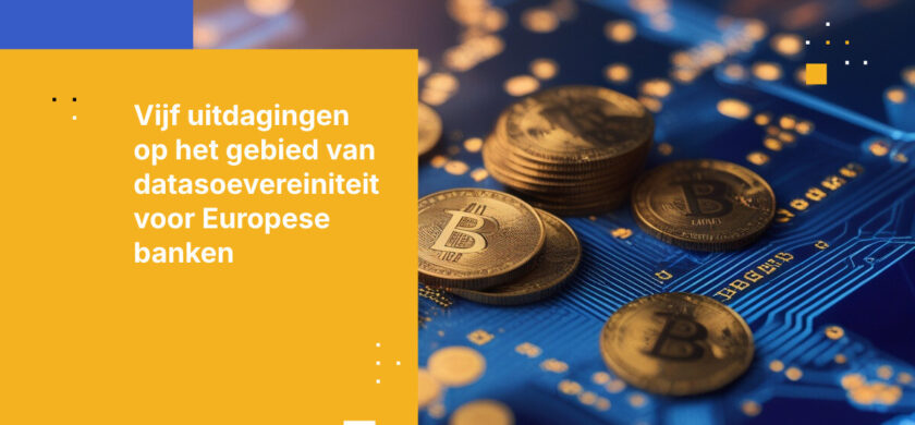 Vijf uitdagingen op het gebied van datasoevereiniteit voor Europese banken