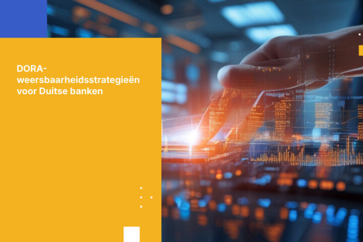 Hoe Duitse banken voldoen aan de operationele weerbaarheidsvereisten van de Wet Digitale Operationele Weerbaarheid (DORA)